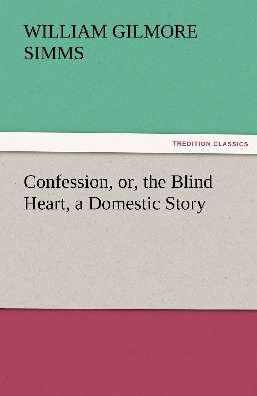 Confession, Or, the Blind Heart, a Domestic Story,Used