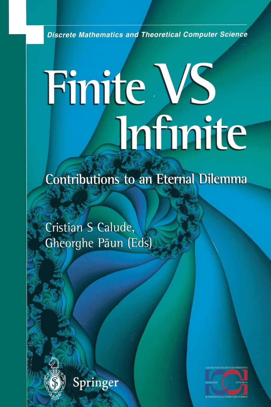 Finite Versus Infinite: Contributions to an Eternal Dilemma (Discrete Mathematics and Theoretical Computer Science),Used