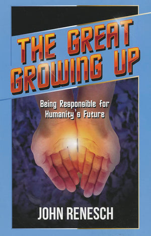 The Great Growing Up: Being Responsible for Humanity's Future,New