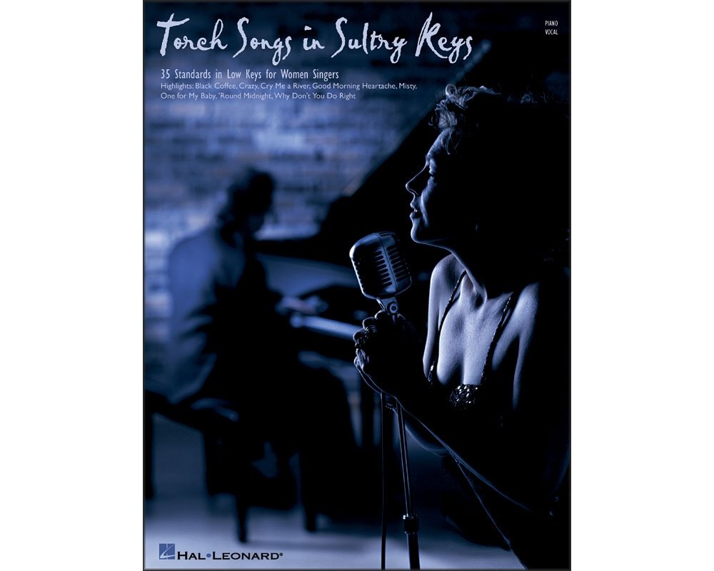 Torch Songs in Sultry Keys: 45 Standards in Low Keys for Women Singers,Used