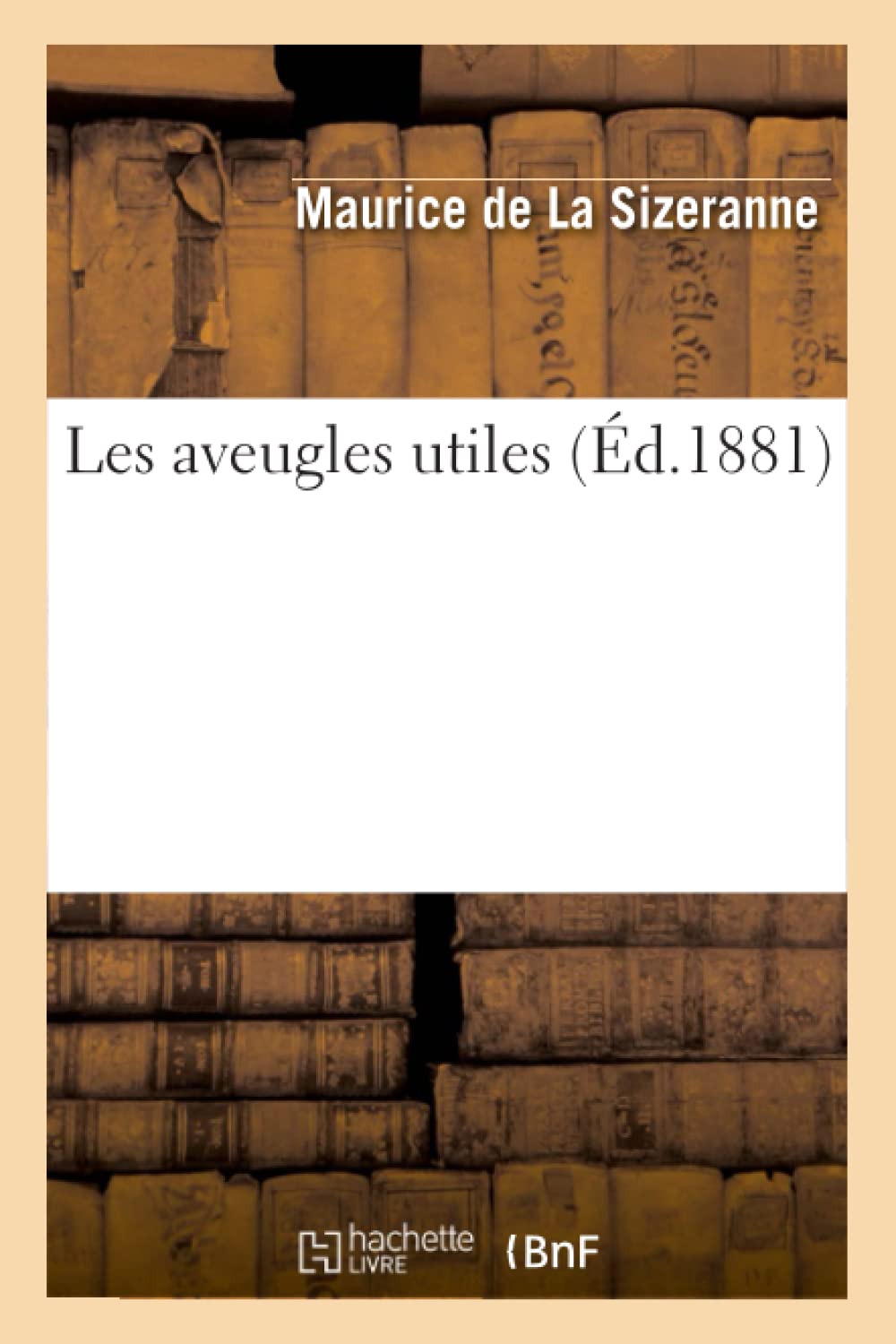 Les Aveugles Utiles (d.1881) (Sciences Sociales) (French Edition),Used