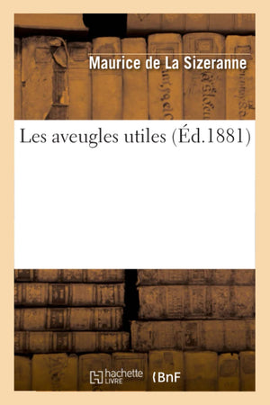 Les Aveugles Utiles (d.1881) (Sciences Sociales) (French Edition),Used