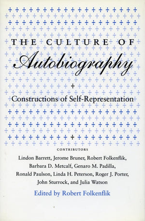 The Culture Of Autobiography: Constructions Of Selfrepresentation (Irvine Studies In The Humanities),New