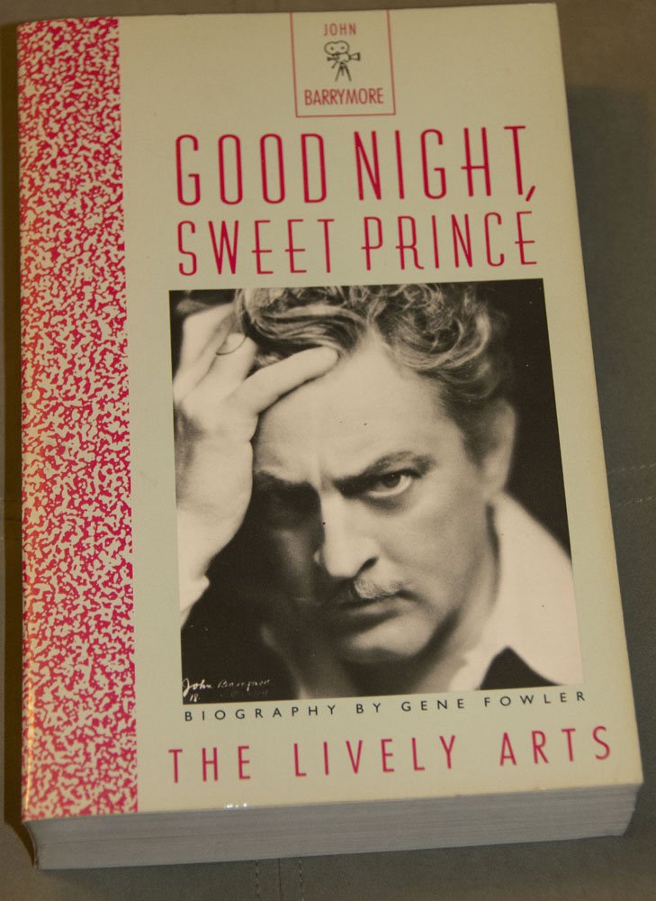 Good Night, Sweet Prince: The Life And Times Of John Barrymore,New