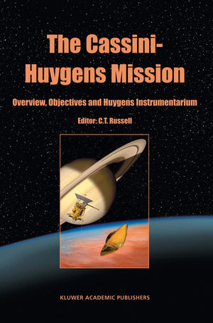 The CassiniHuygens Mission: Volume 1: Overview, Objectives and Huygens Instrumentarium,Used
