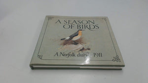 A Season of Birds: A Norfolk Diary, 1911,Used