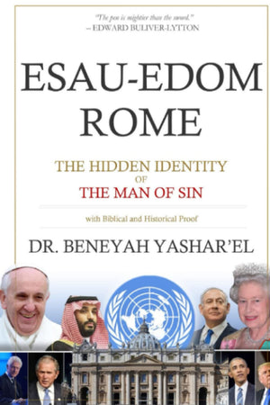 EsauEdom Rome: The Hidden Identity of the Man of Sin,New