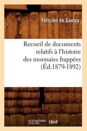 Recueil De Documents Relatifs  L'Histoire Des Monnaies Frappes (D.18791892) (French Edition),New