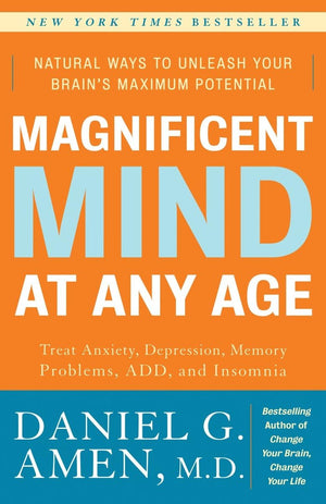 Magnificent Mind At Any Age: Natural Ways To Unleash Your Brain'S Maximum Potential,New