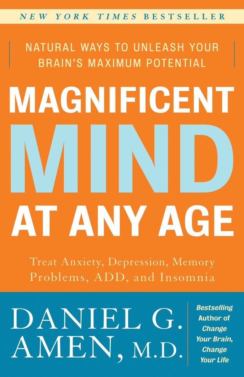 Magnificent Mind At Any Age: Natural Ways To Unleash Your Brain'S Maximum Potential,New