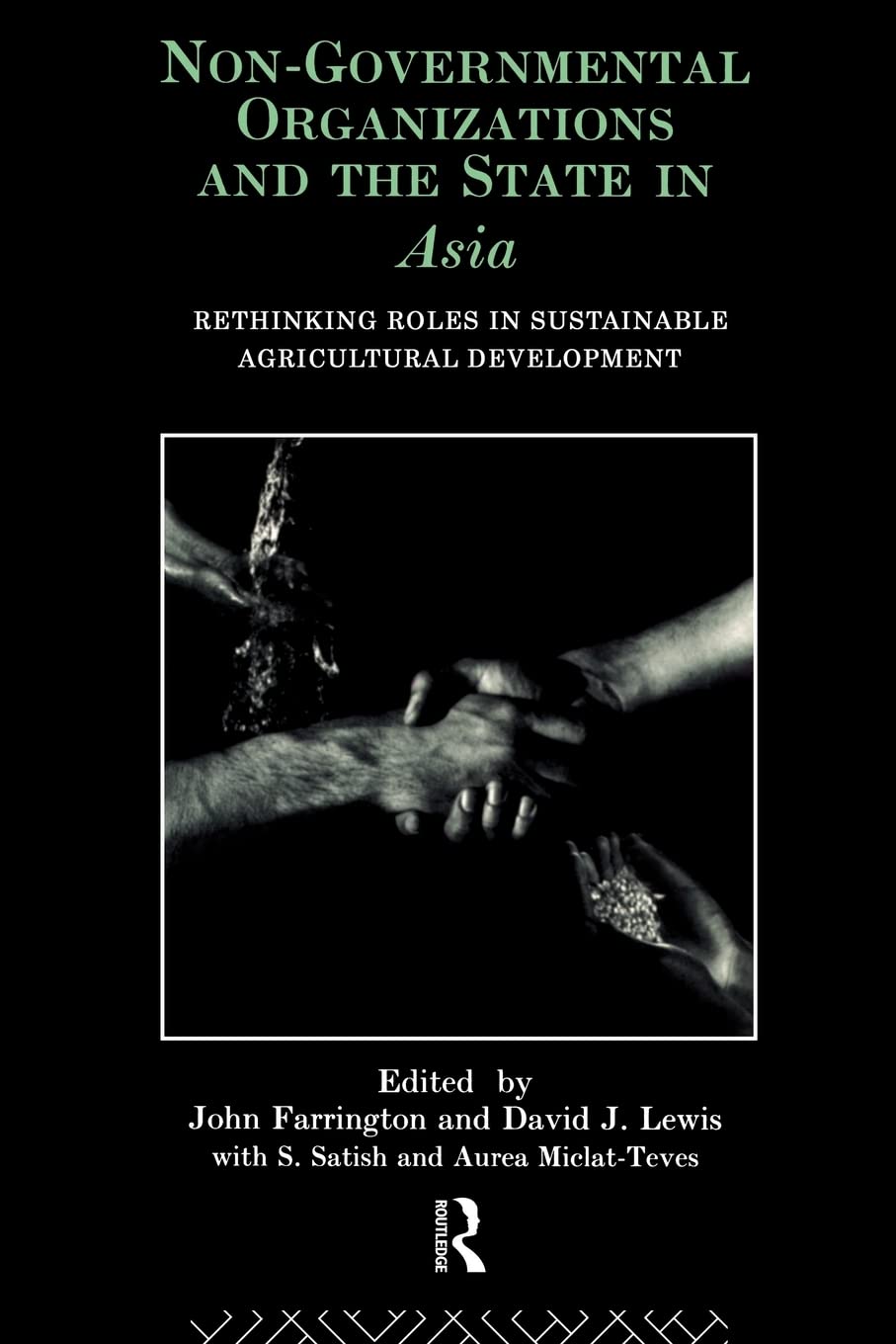Nongovernmental Organizations And The State In Asia: Rethinking Roles In Sustainable Agricultural Development (Nongovernmental
