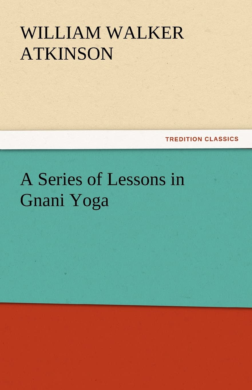 A Series of Lessons in Gnani Yoga,Used