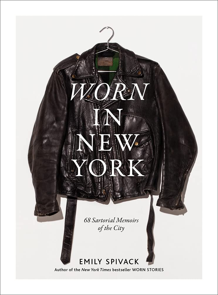 Worn In New York: 68 Sartorial Memoirs Of The City