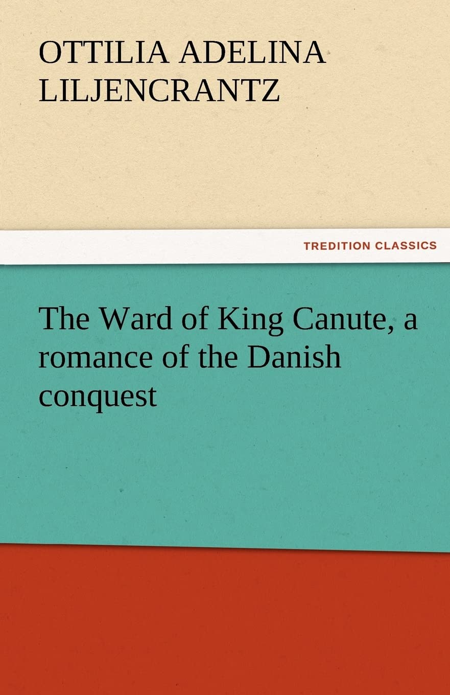 The Ward of King Canute, a romance of the Danish conquest,Used