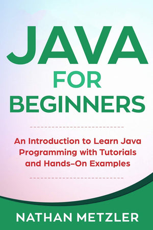 Java for Beginners: An Introduction to Learn Java Programming with Tutorials and HandsOn Examples (Programming for Beginners),Used