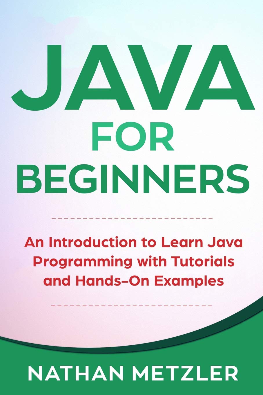 Java for Beginners: An Introduction to Learn Java Programming with Tutorials and HandsOn Examples (Programming for Beginners),Used