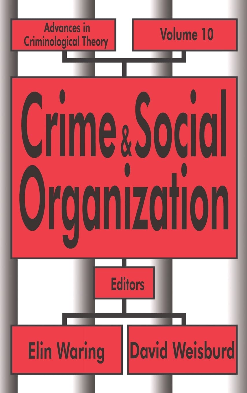 Crime and Social Organization: Advances in Criminological Theory,New