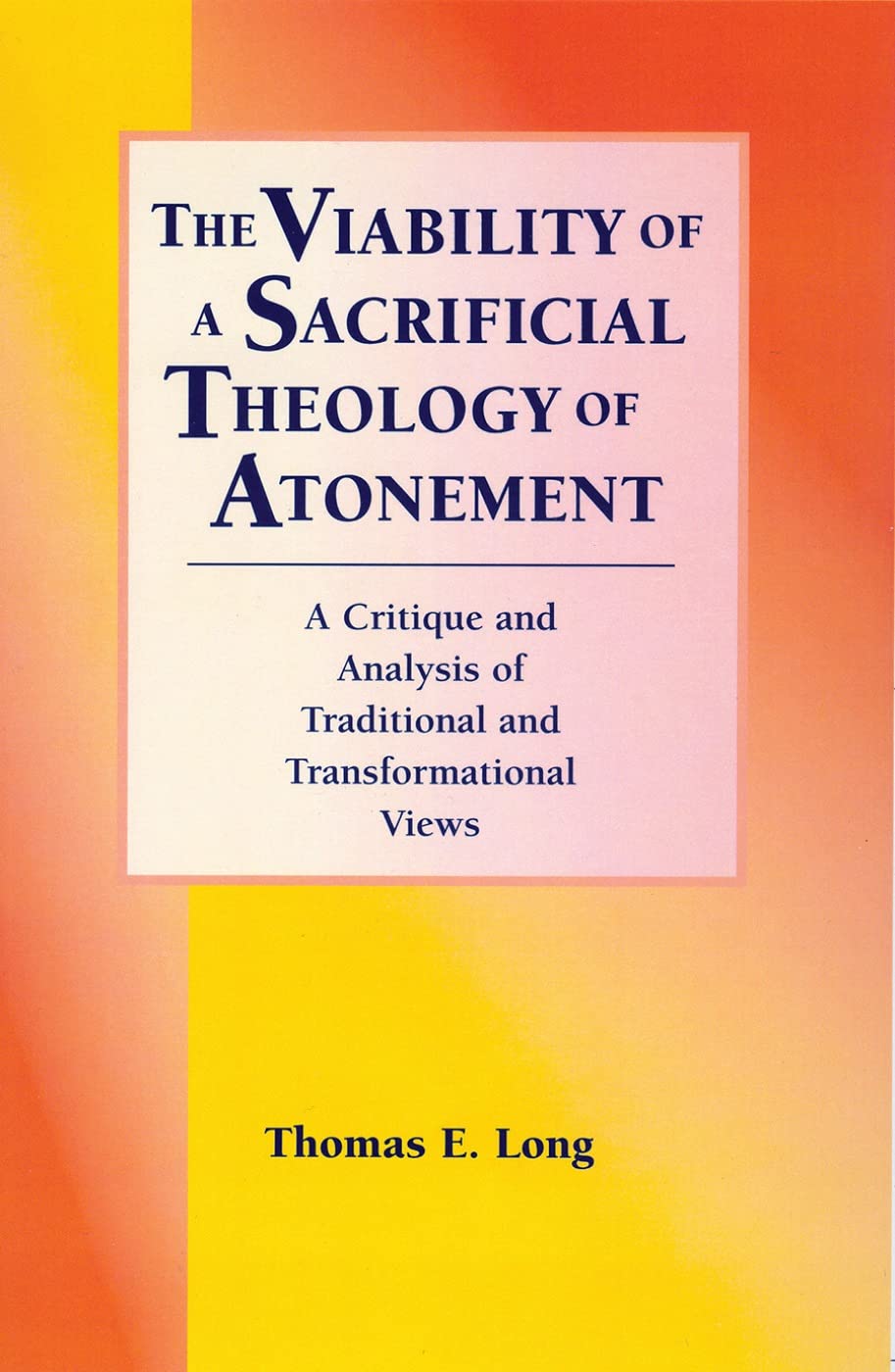 The Viability of a Sacrificial Theology of Atonement: A Critique and Analysis of Traditional and Transformational Views (Luthera,Used