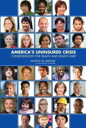 America'S Uninsured Crisis: Consequences For Health And Health Care