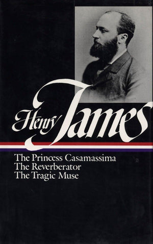 Henry James : Novels 18861890: The Princess Casamassima, The Reverberator, The Tragic Muse (Library Of America),Used