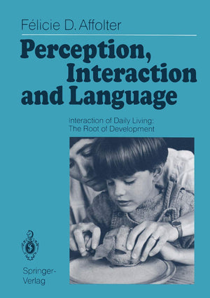Perception, Interaction and Language: Interaction of Daily Living: The Root of Development,Used