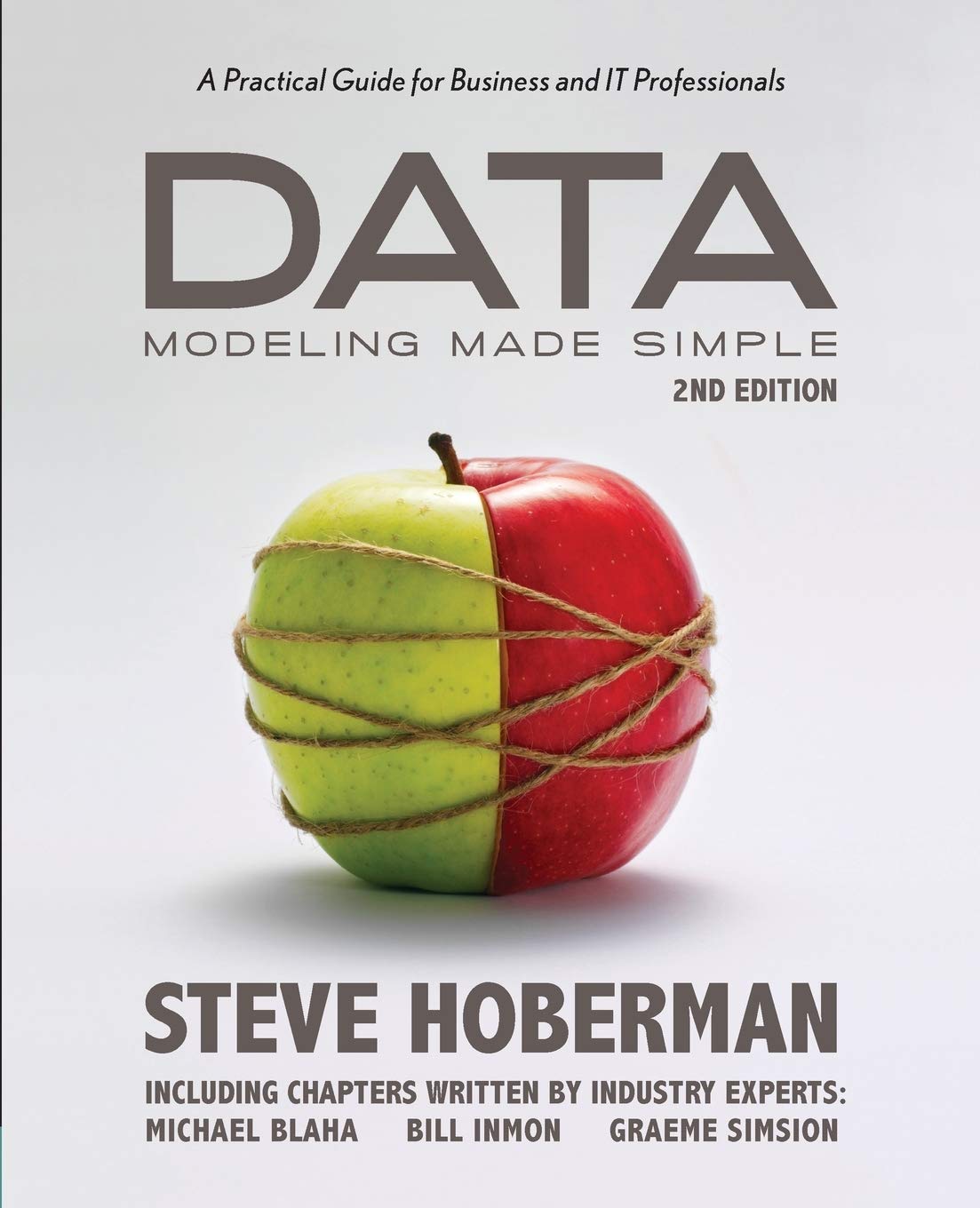 Data Modeling Made Simple, 2Nd Edition: A Practical Guide For Business And It Professionals