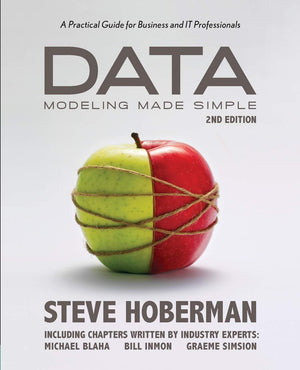 Data Modeling Made Simple, 2Nd Edition: A Practical Guide For Business And It Professionals