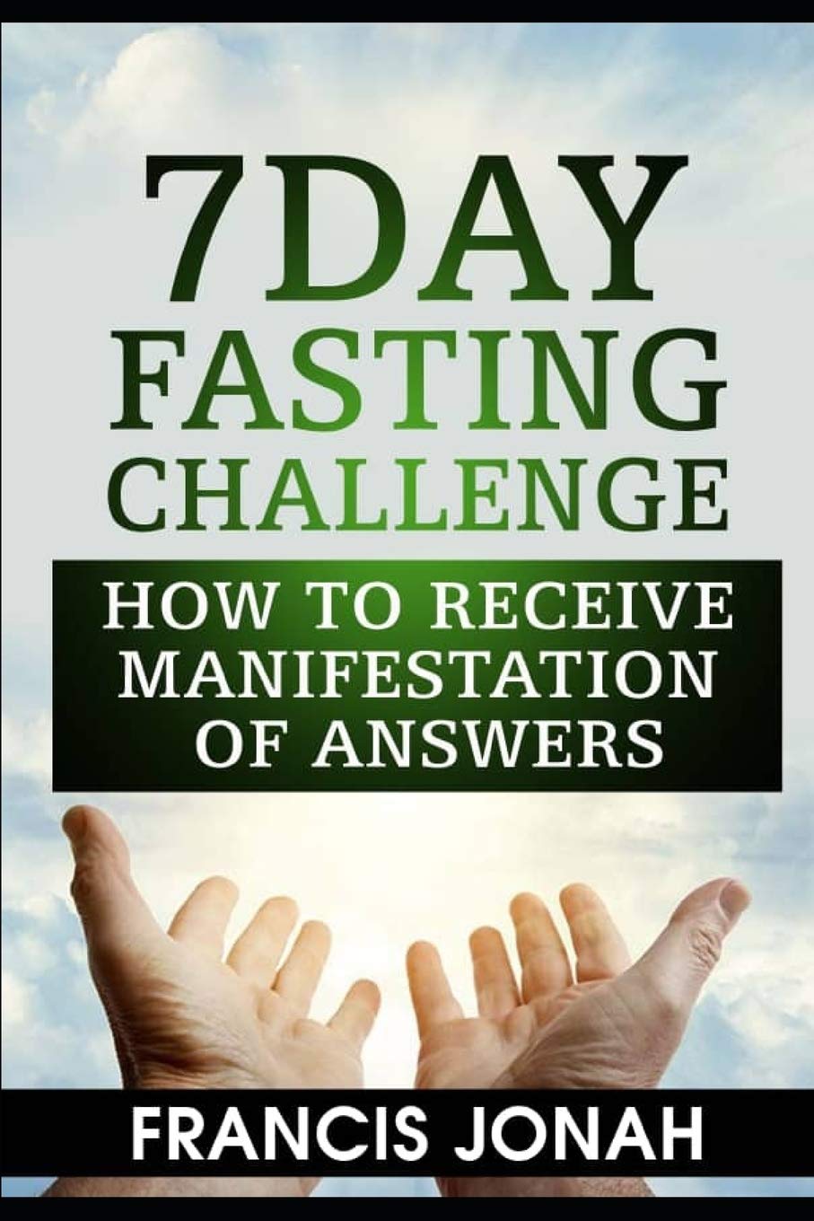 7 Day Fasting Challenge: How to Receive Manifestation of Answers (Fasting Challenges),Used