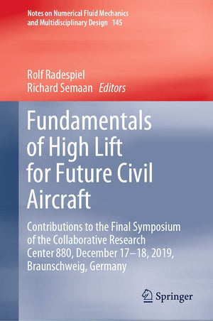 Fundamentals of High Lift for Future Civil Aircraft: Contributions to the Final Symposium of the Collaborative Research Center 8,Used