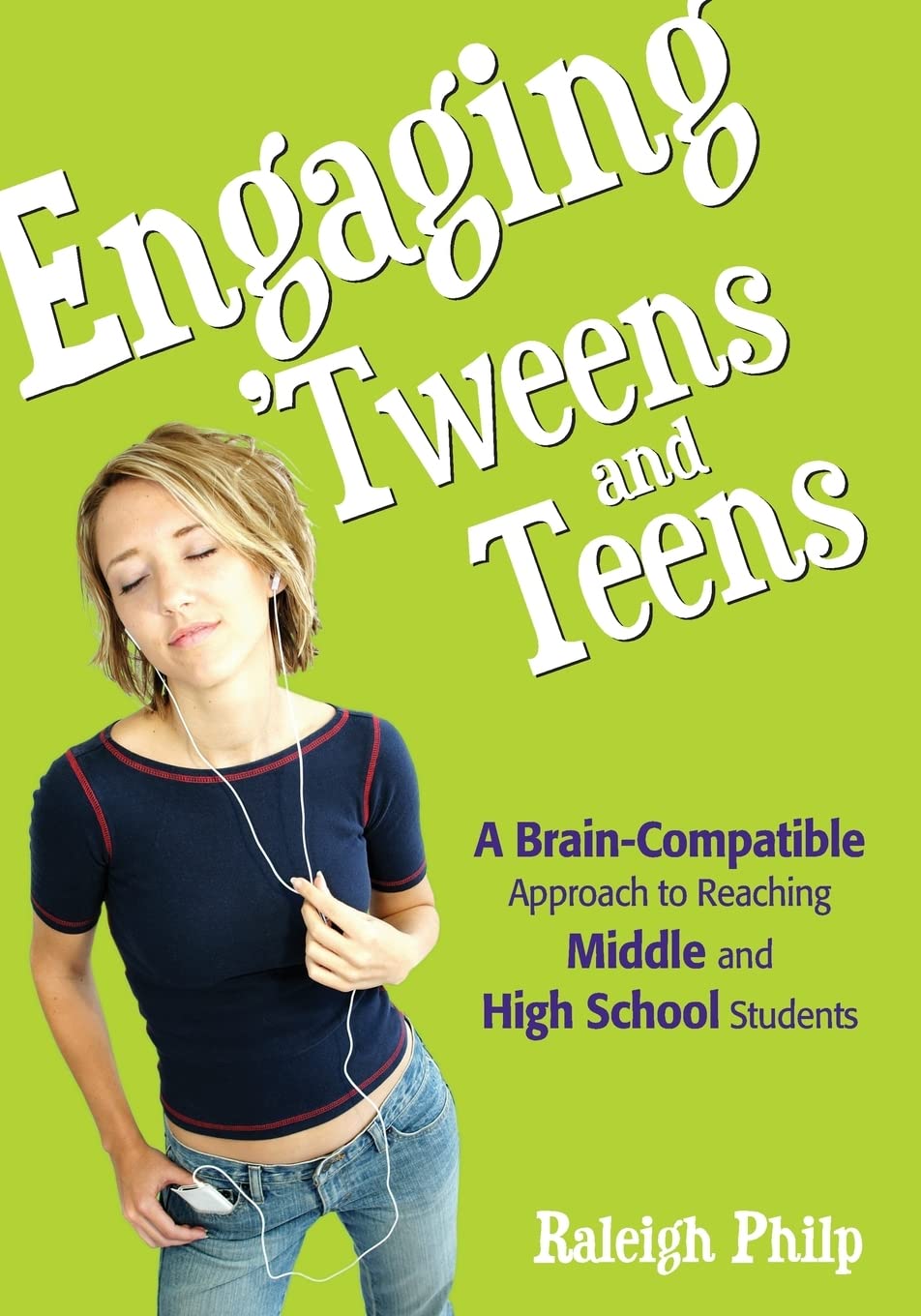 Engaging 'Tweens and Teens: A BrainCompatible Approach to Reaching Middle and High School Students,New