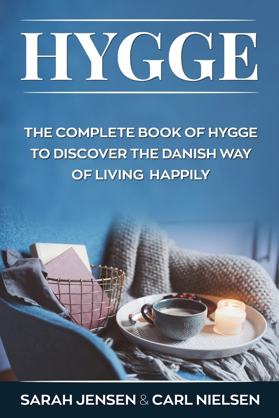 Hygge: The Complete Book of Hygge To Discover The Danish Way To Live Happily,Used