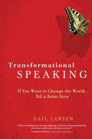 Transformational Speaking: If You Want to Change the World, Tell a Better Story,Used