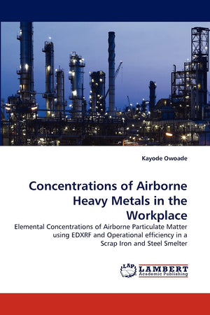 Concentrations of Airborne Heavy Metals in the Workplace: Elemental Concentrations of Airborne Particulate Matter using EDXRF an,Used