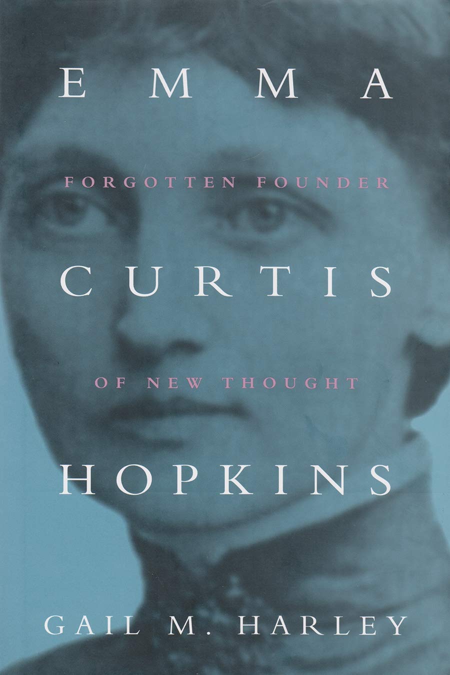 Emma Curtis Hopkins: Forgotten Founder Of New Thought (Women And Gender In Religion),New