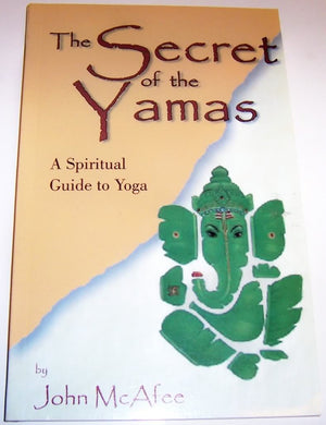 The Secret of the Yamas: A Spiritual Guide to Yoga,New