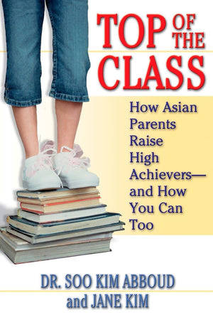 Top of the Class: How Asian Parents Raise High Achieversand How You Can Too,Used