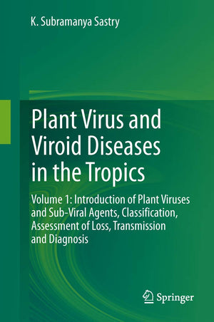 Plant Virus And Viroid Diseases In The Tropics: Volume 1: Introduction Of Plant Viruses And Subviral Agents, Classification, As,Used