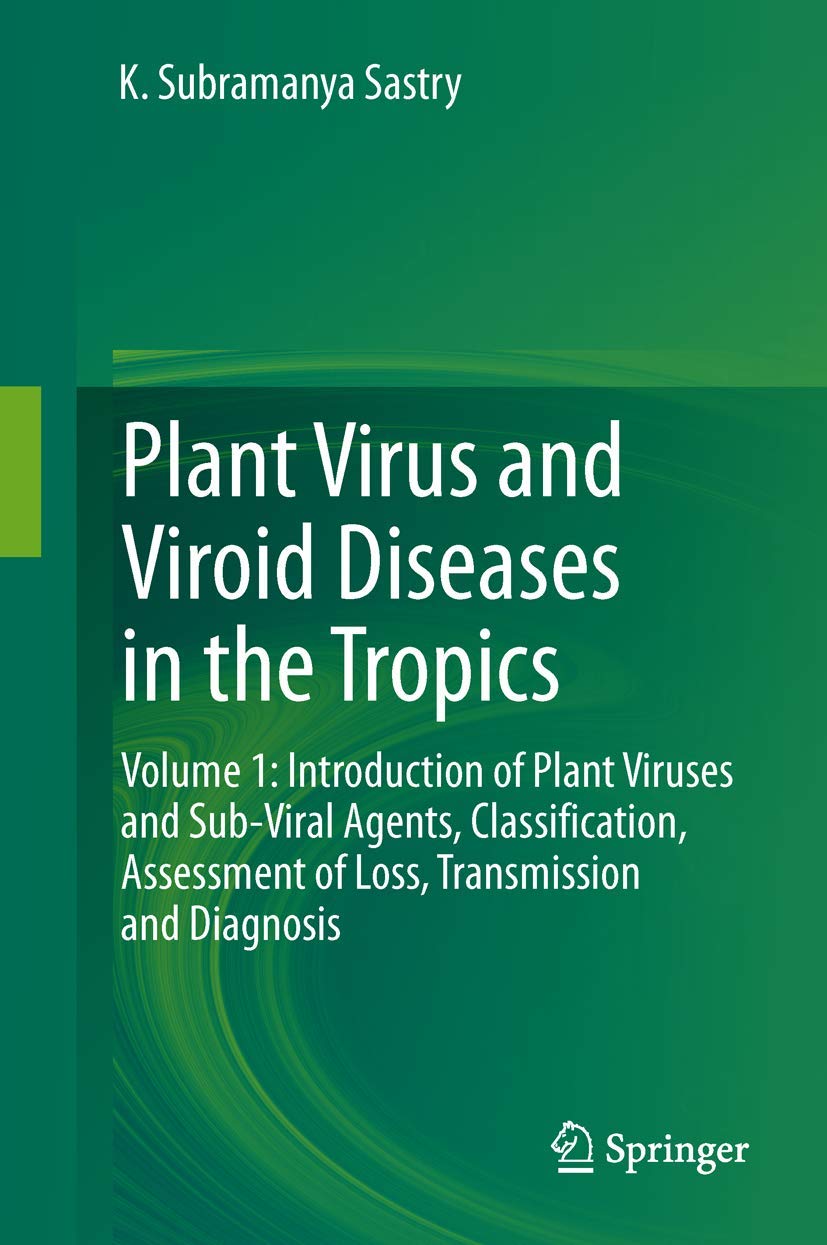Plant Virus And Viroid Diseases In The Tropics: Volume 1: Introduction Of Plant Viruses And Subviral Agents, Classification, As,Used