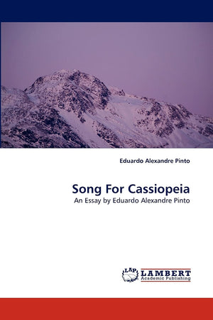 Song For Cassiopeia: An Essay by Eduardo Alexandre Pinto,Used