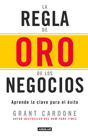 La regla de oro de los negocios  Aprende la clave del exito / The 10X Rule: The Only Difference Between Success and Failure (Sp,Used