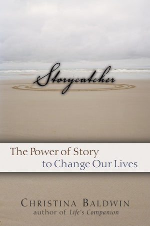 Storycatcher: Making Sense of Our Lives through the Power and Practice of Story,Used