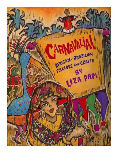 Carnavalia!: Africanbrazilian Folklore And Crafts,Used