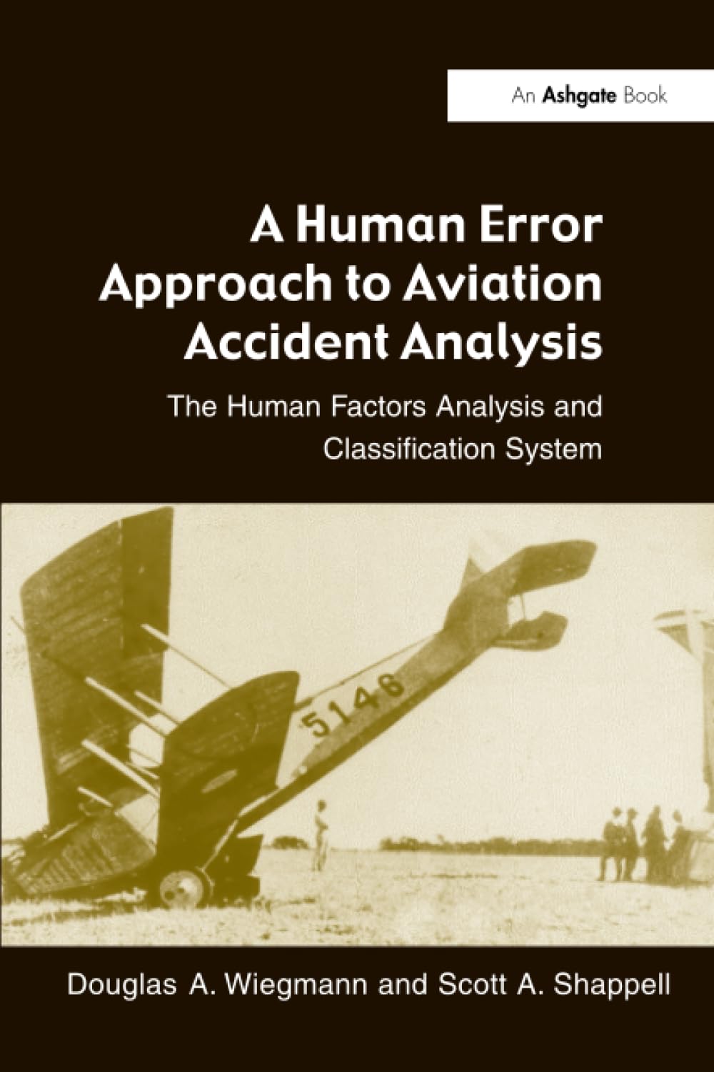 A Human Error Approach to Aviation Accident Analysis: The Human Factors Analysis and Classification System,Used