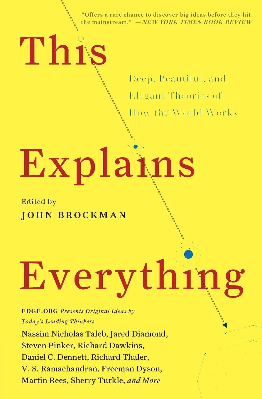 This Explains Everything: Deep, Beautiful, and Elegant Theories of How the World Works (Edge Question Series),New