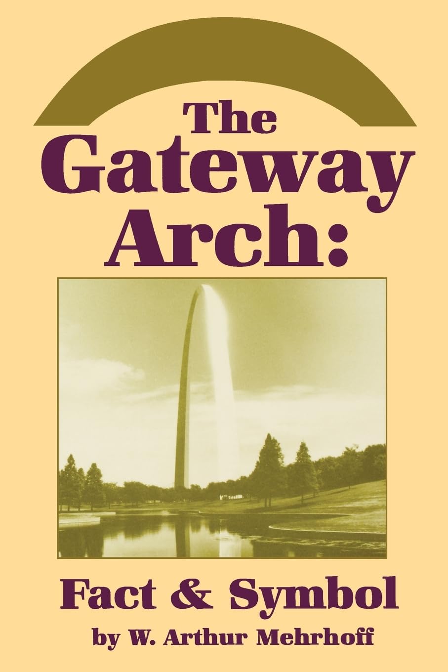 The Gateway Arch: Fact & Symbol,Used
