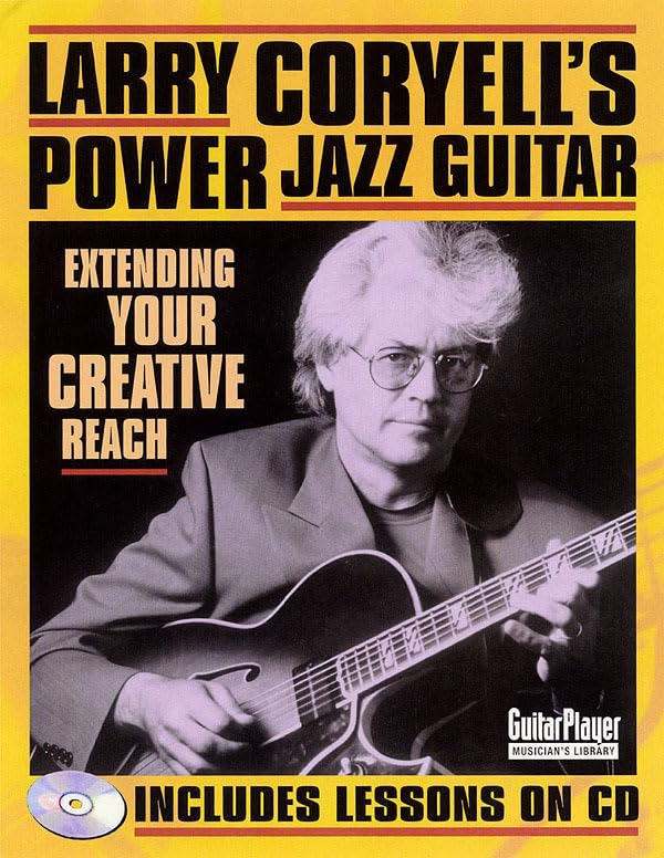 Larry Coryell's Power Jazz Guitar: Extending Your Creative Reach,New