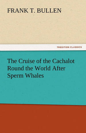 The Cruise of the Cachalot Round the World After Sperm Whales,Used