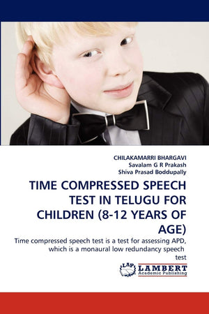 TIME COMPRESSED SPEECH TEST IN TELUGU FOR CHILDREN (812 YEARS OF AGE): Time compressed speech test is a test for assessing APD,,Used