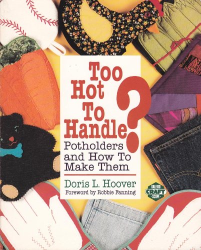 Too Hot to Handle?: Potholders and How to Make Them (Crafts Kaleidoscope),Used