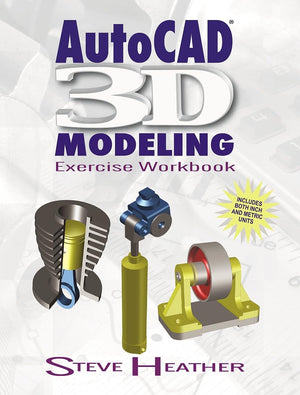 AutoCAD 3D Modeling: Exercise Workbook (Volume 1),Used